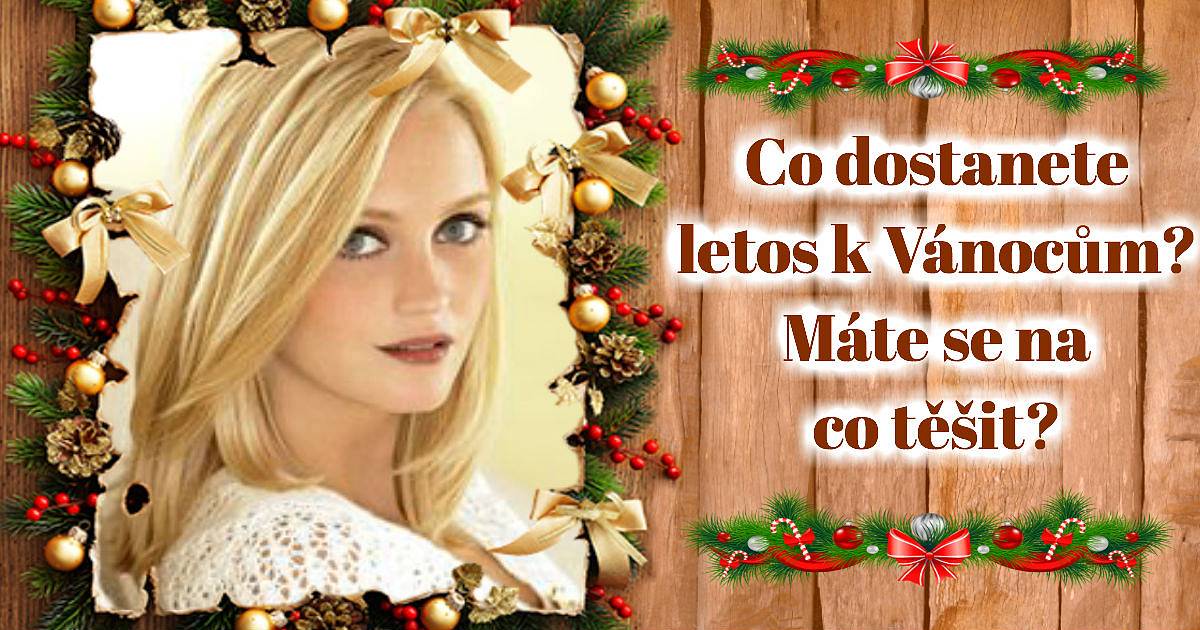 Co dostanete letos k Vánocům? Máte se na co těšit?