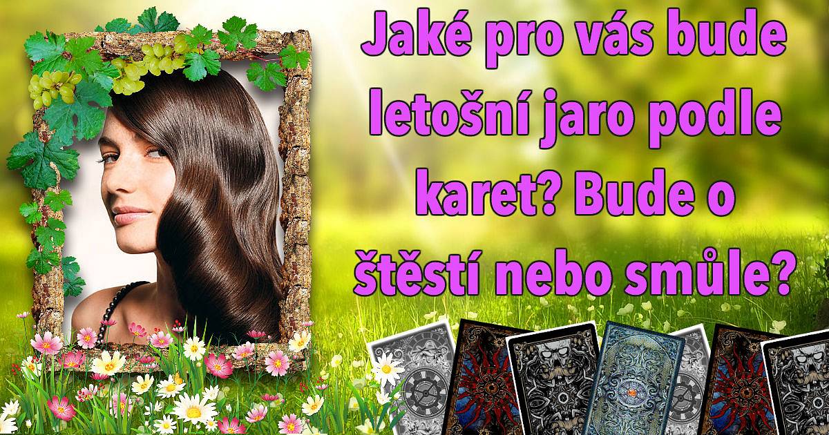 Jaké pro vás bude letošní jaro podle karet? Bude o štěstí nebo smůle?