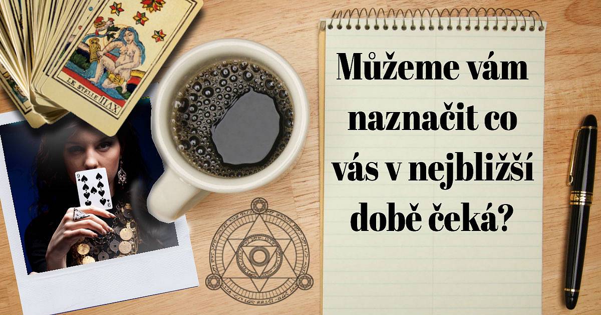 Můžeme vám naznačit, co vás v nejbližší době čeká?