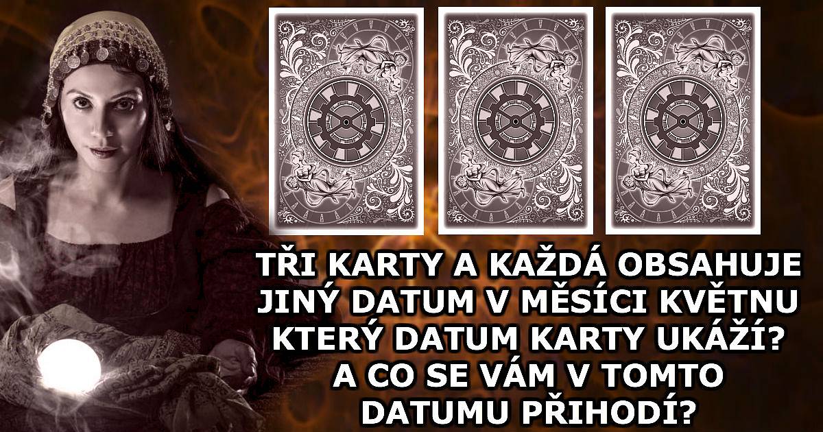Tři karty, každá obsahuje jiné datum v květnu. Co se vám v tomto datu přihodí?