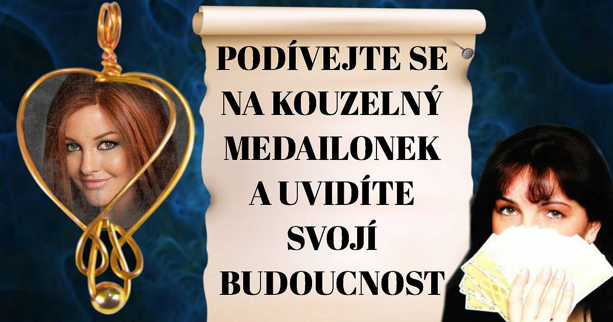 Podívejte se na kouzelný medailonek a uvidíte svoji budoucnost.