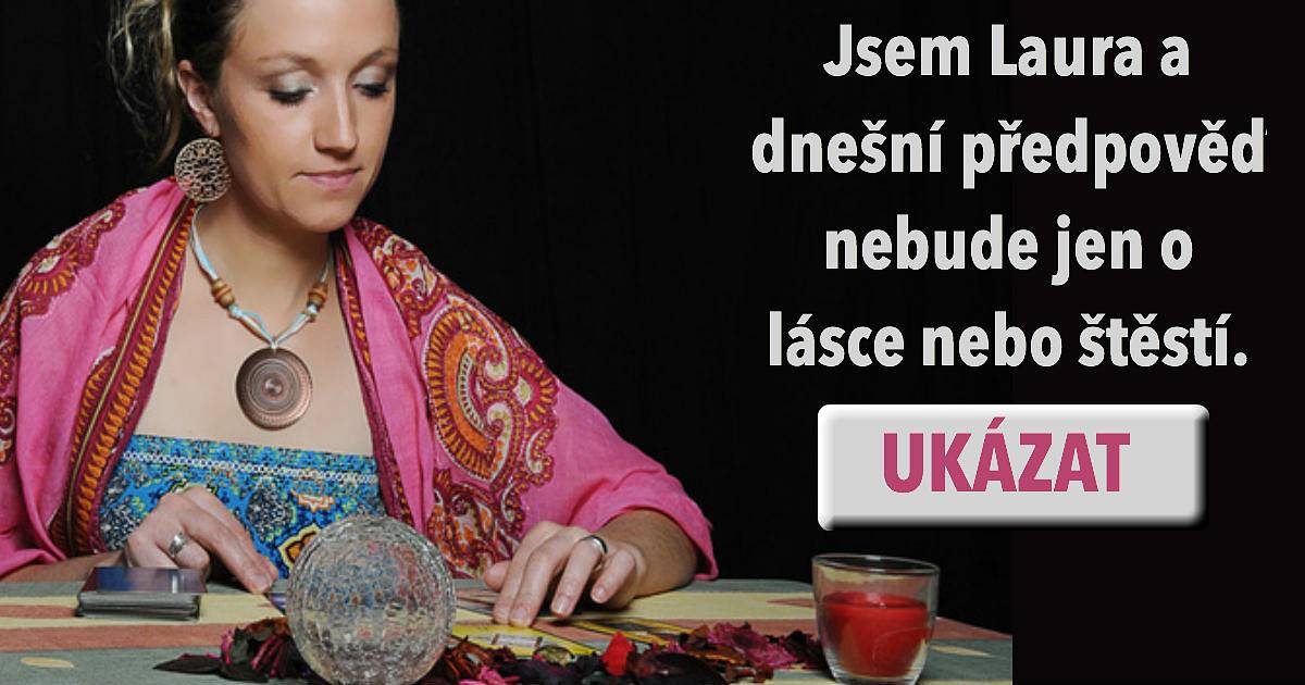 Dnešní předpověď nejen o lásce a štěstí od Laury.