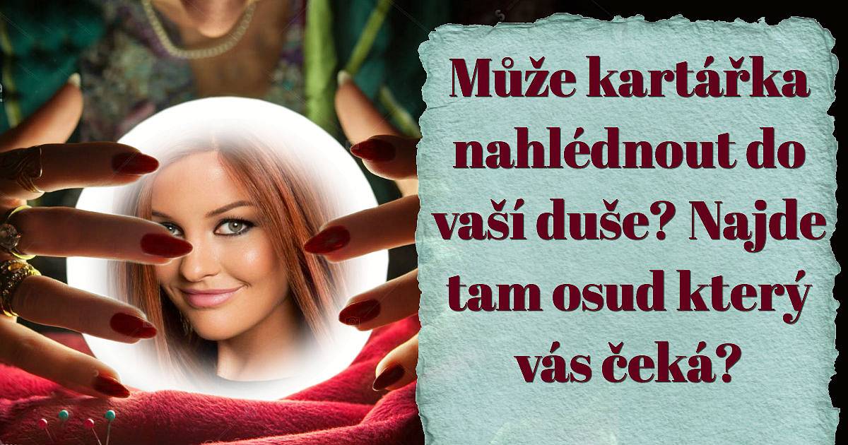 Může kartářka nahlédnout do vaší duše? Najde tam osud, který vás čeká?