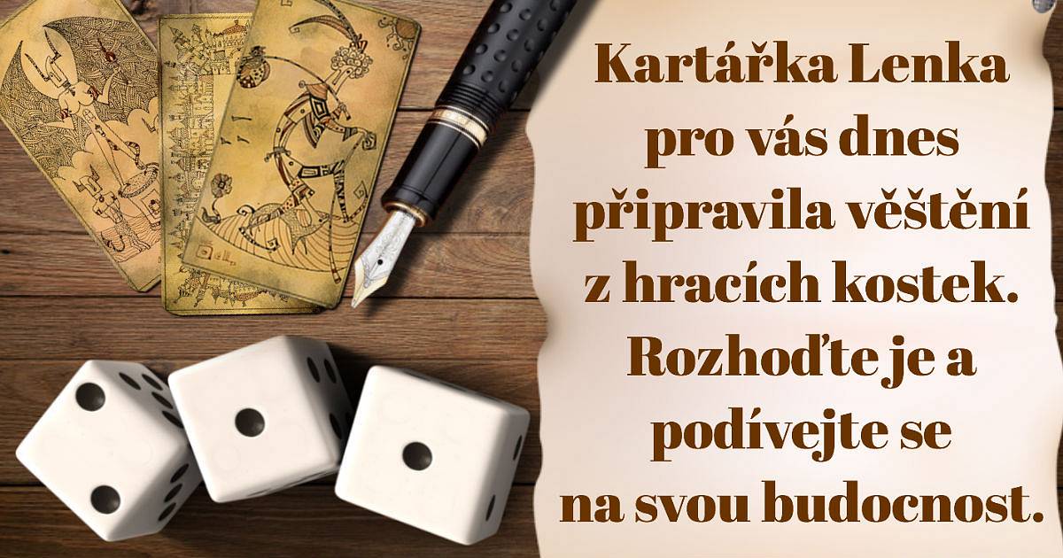 Kartářka Lenka pro vás dnes připravila věštění z hracích kostek. Rozhoďte je a podívejte se na svou budoucnost.