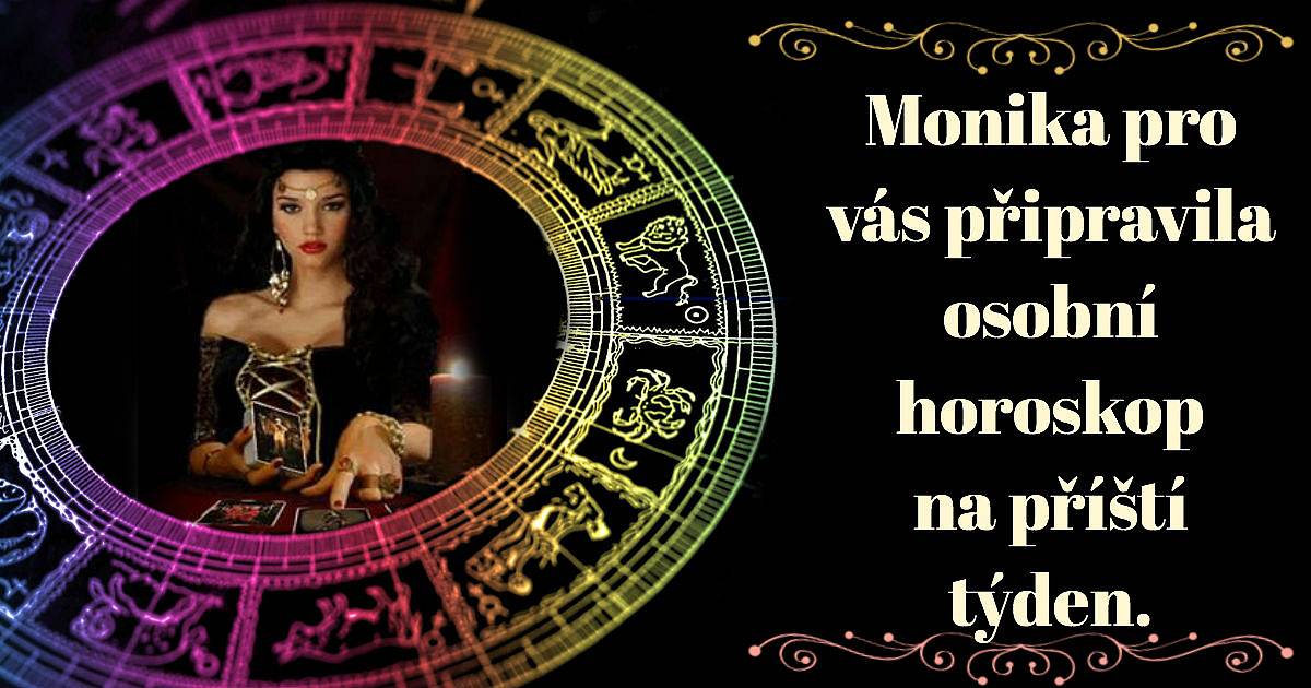 Monika pro vás připravila osobní horoskop na příští týden.