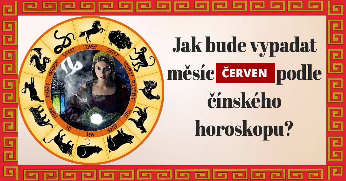 Chcete vědět, jak bude vypadat měsíc červen podle čínského horoskopu?
