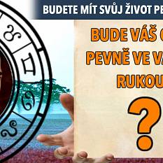 Budete mít svůj osud pevně ve svých rukou?