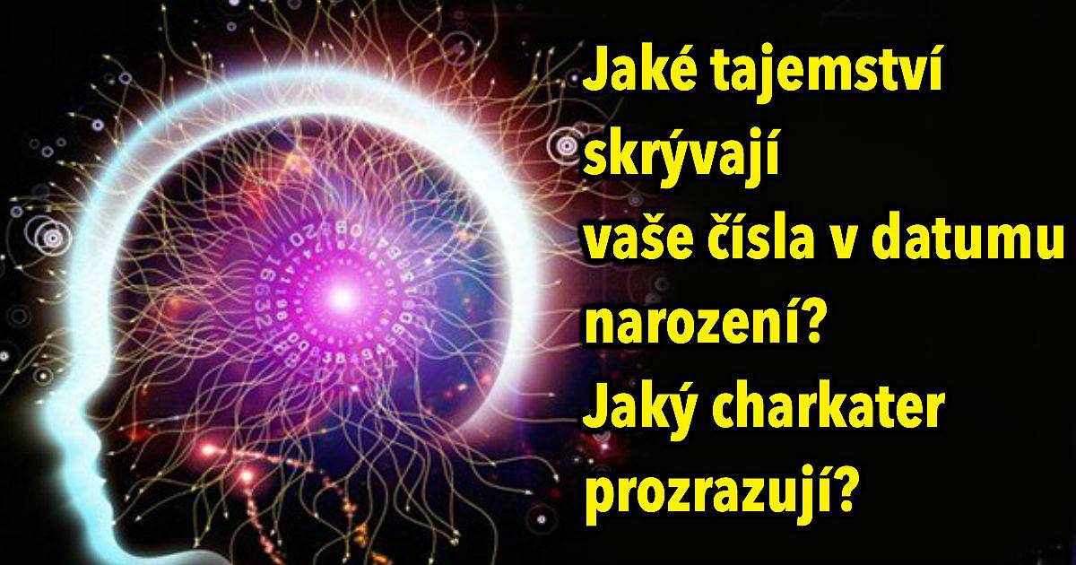 Jaké tajemství skrývají vaše čísla v datu narození? Jaký charakter?