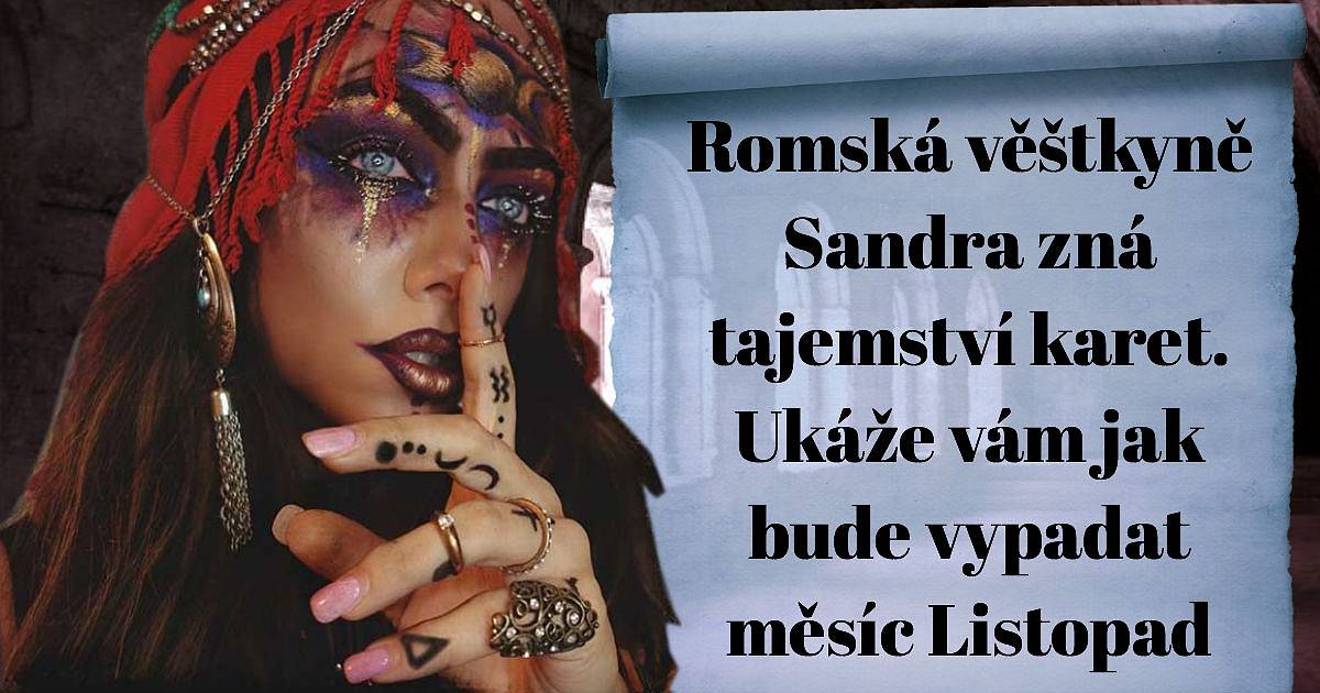 Romská věštkyně Sandra zná tajemství karet. Ukáže vám, jak bude vypadat měsíc listopad.