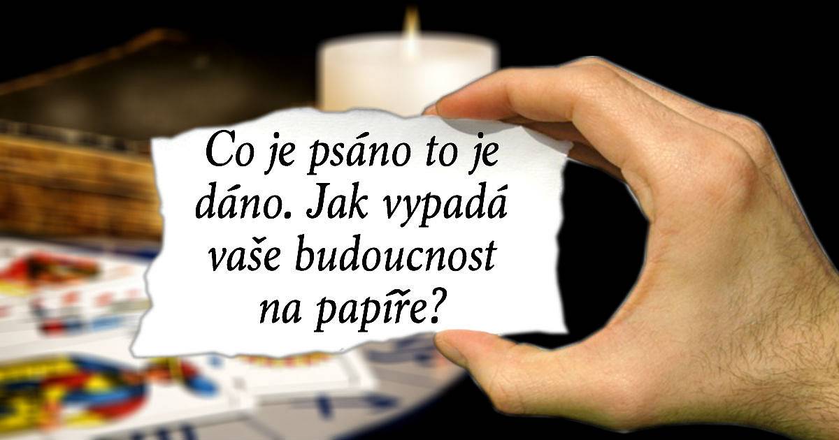 Co je psáno, to je prostě dáno. Jak vypadá vaše budoucnost na papíře?