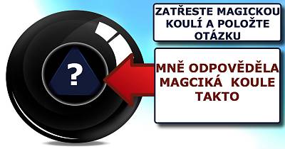 Zatřeste magickou koulí a položte otázku, která vás léta trápí!