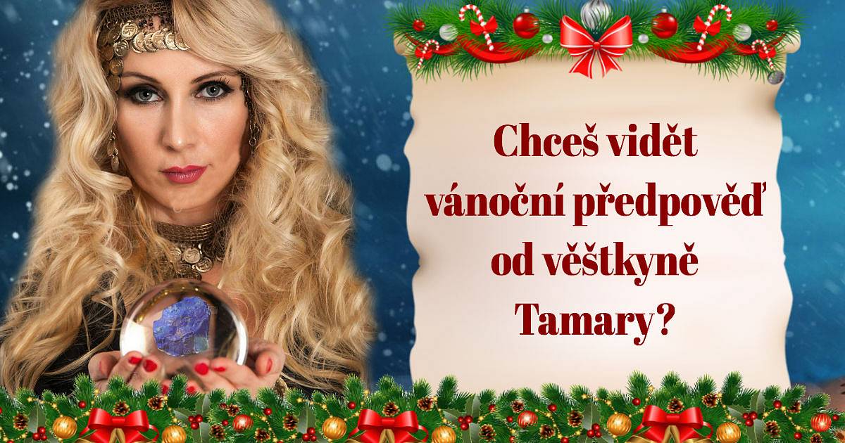 Chceš vidět vánoční předpověď od věštkyně Tamary?