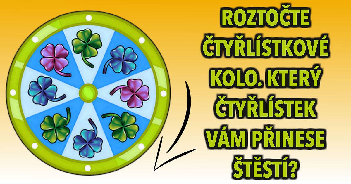 Roztočte čtyřlístkové kolo! Který čtyřlístek vám přinese štěstí?