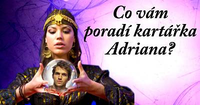 Co vám poradí kartářka Adriana?