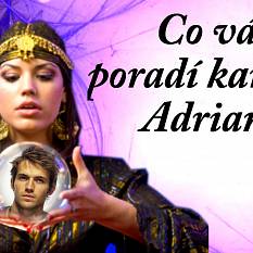 Co vám poradí kartářka Adriana?