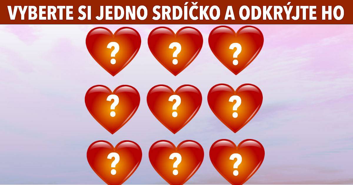 Vyberte si jedno srdíčko a odkryjte jej!