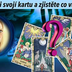 Vyberte si svojí kartu a zjistěte co vám ukáže?!