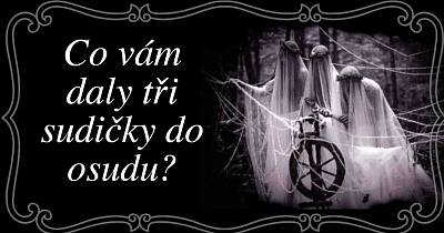 Co vše vám daly tři sudičky do osudu?