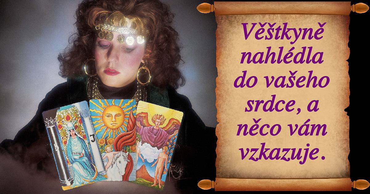 Věštkyně nahlédla do vašeho srdce, a něco vám vzkazuje.
