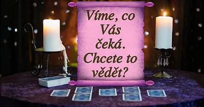 Víme, co Vás čeká. Chcete to vědět?