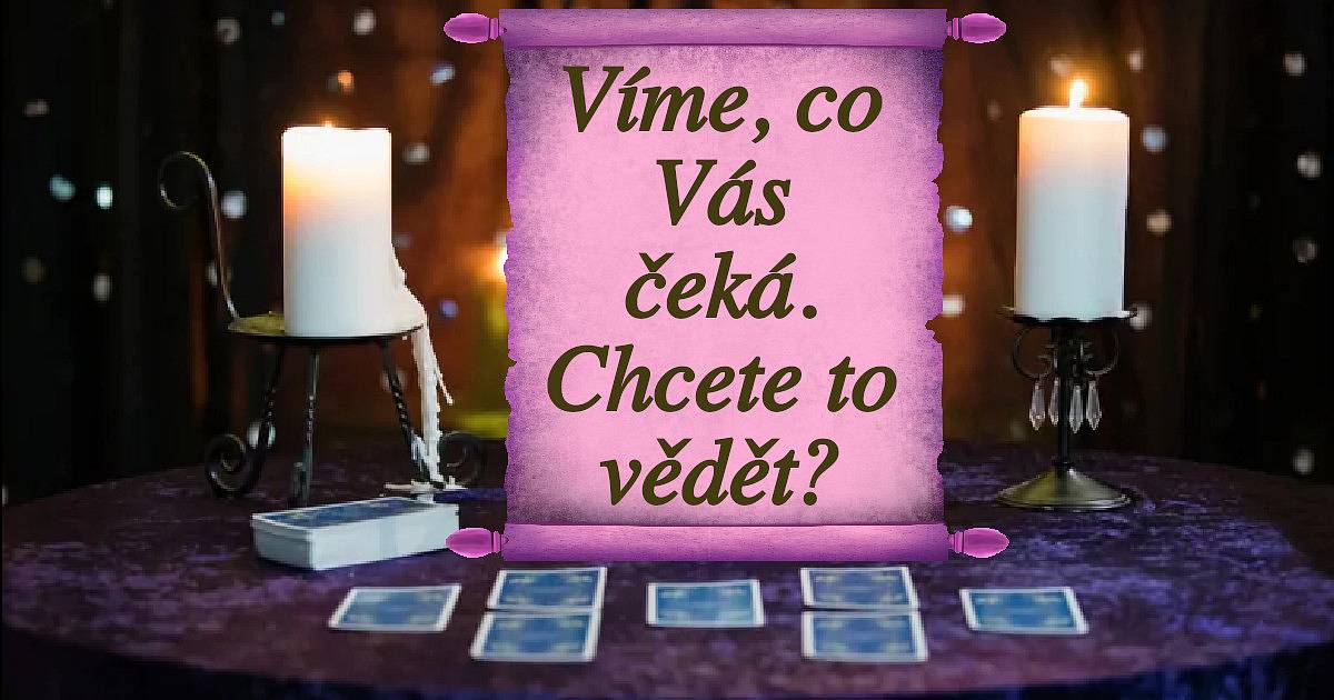 Víme, co Vás čeká. Chcete to vědět?