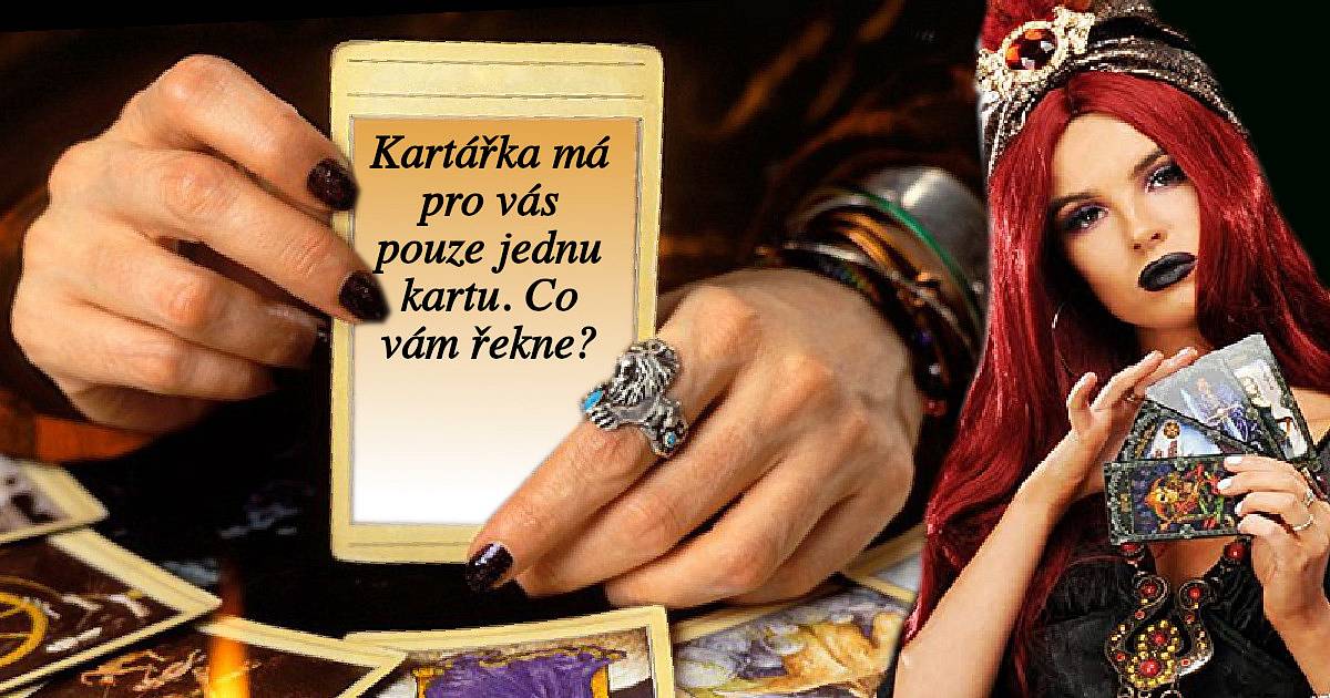 Kartářka má pro vás pouze jednu kartu. Co vám řekne?