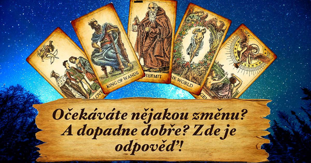 Očekáváte nějakou změnu? A dopadne dobře? Zde je odpověď!