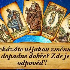 Očekáváte nějakou změnu? A dopadne dobře? Zde je odpověď!