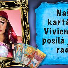 Naše kartářka Vivien vám posílá jednu radu
