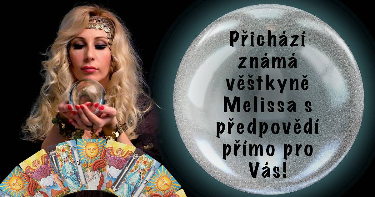 Přichází známá věštkyně Melissa s předpovědí přímo pro Vás!