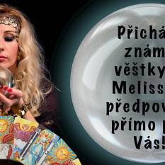 Přichází známá věštkyně Melissa s předpovědí přímo pro Vás!