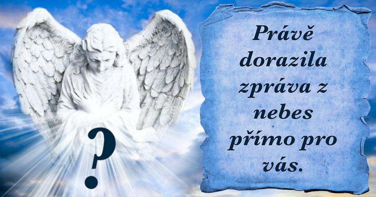 Právě dorazila zpráva z nebes přímo pro vás. Podíváte se na ni?