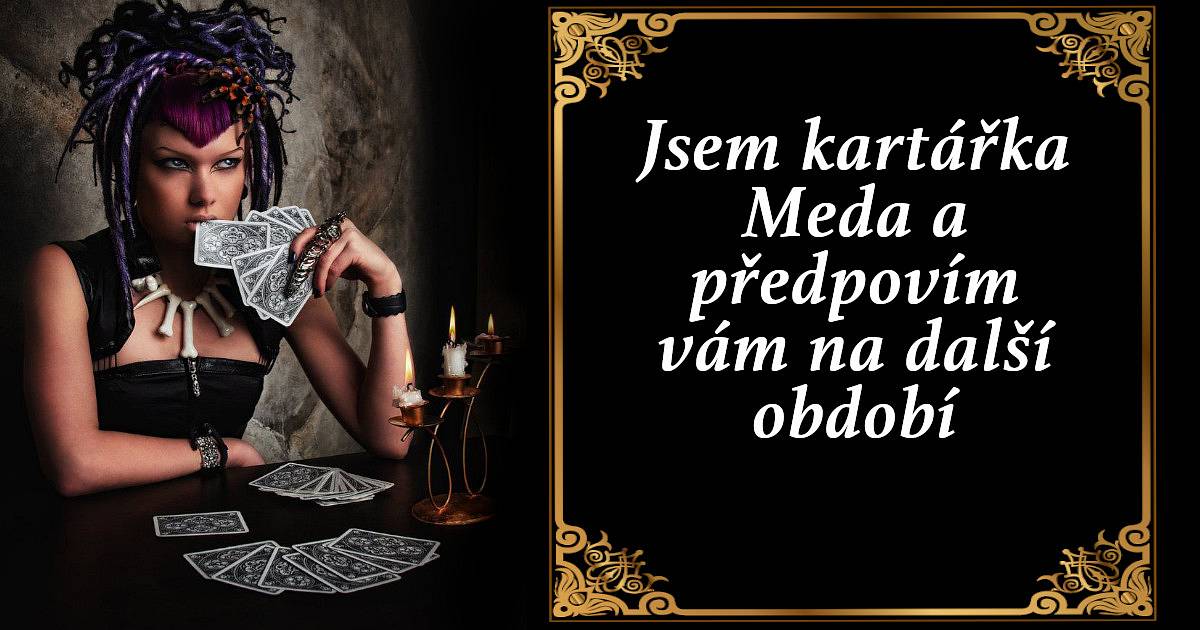 Jsem kartářka Meda a předpovím vám budoucnost na další období