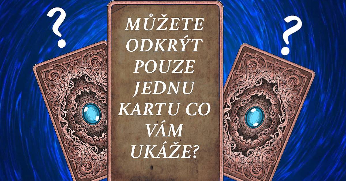 Můžete odkrýt pouze jednu kartu. Co vám ukáže?