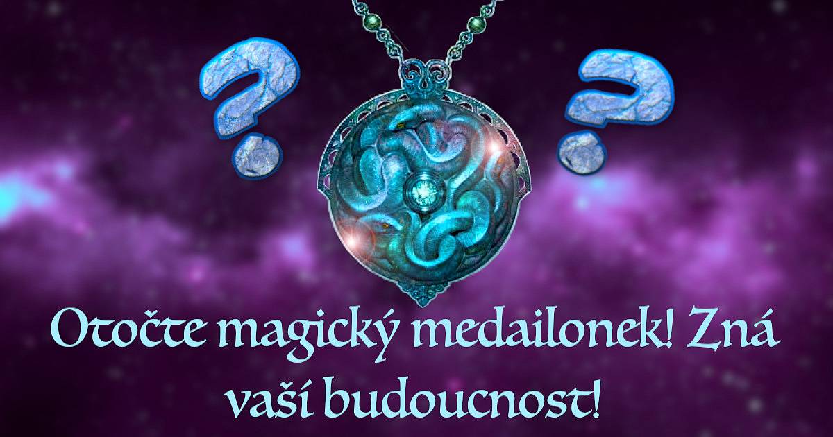 Otočte magický medailonek! Zná vaši budoucnost!