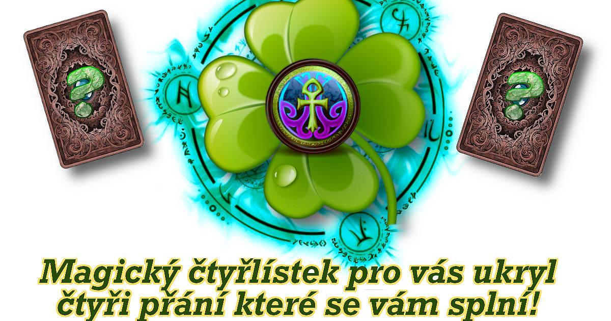 Magický čtyřlístek ukryl čtyři přání, která se vám splní!