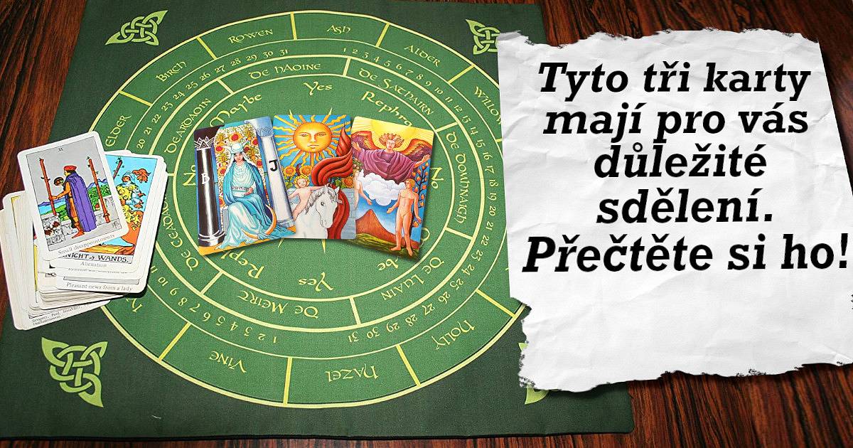 Tyto tři karty pro vás mají důležité sdělení. Přečtěte si ho!