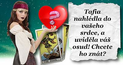Tafia nahlédla do vašeho srdce, a uviděla váš osud! Chcete ho znát?