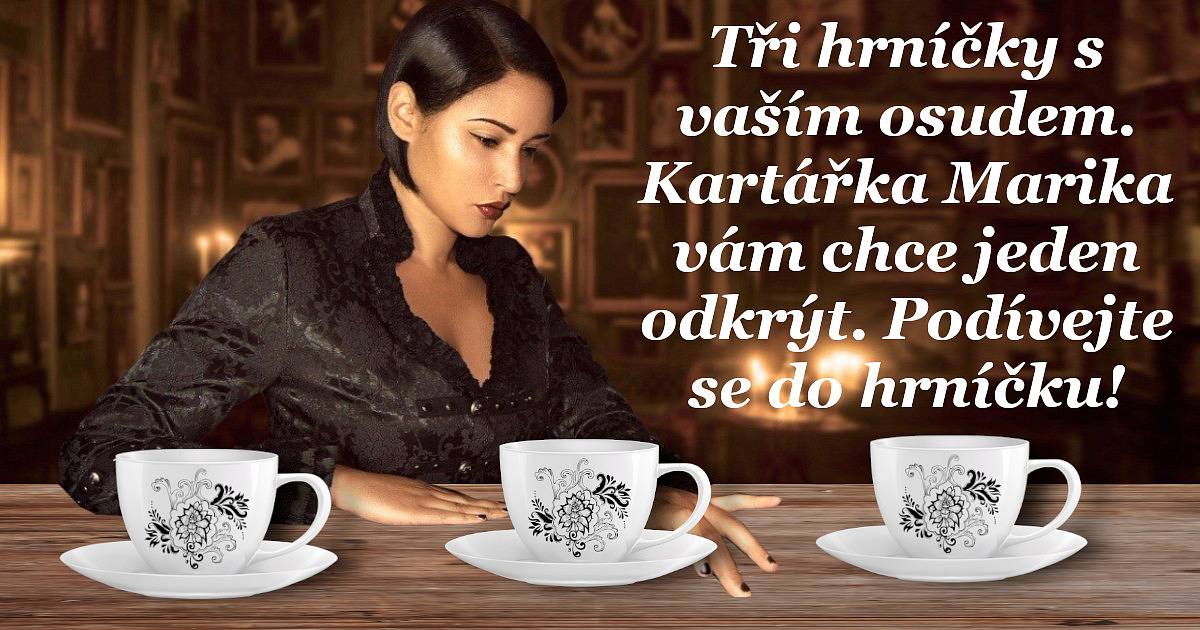 Tři hrníčky s vaším osudem. Kartářka Marika vám chce jeden odkrýt. Podívejte se do hrníčku!