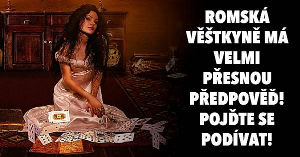 Romksá věštkyně má velmi přesnou předpověď! Pojďte se podívat!