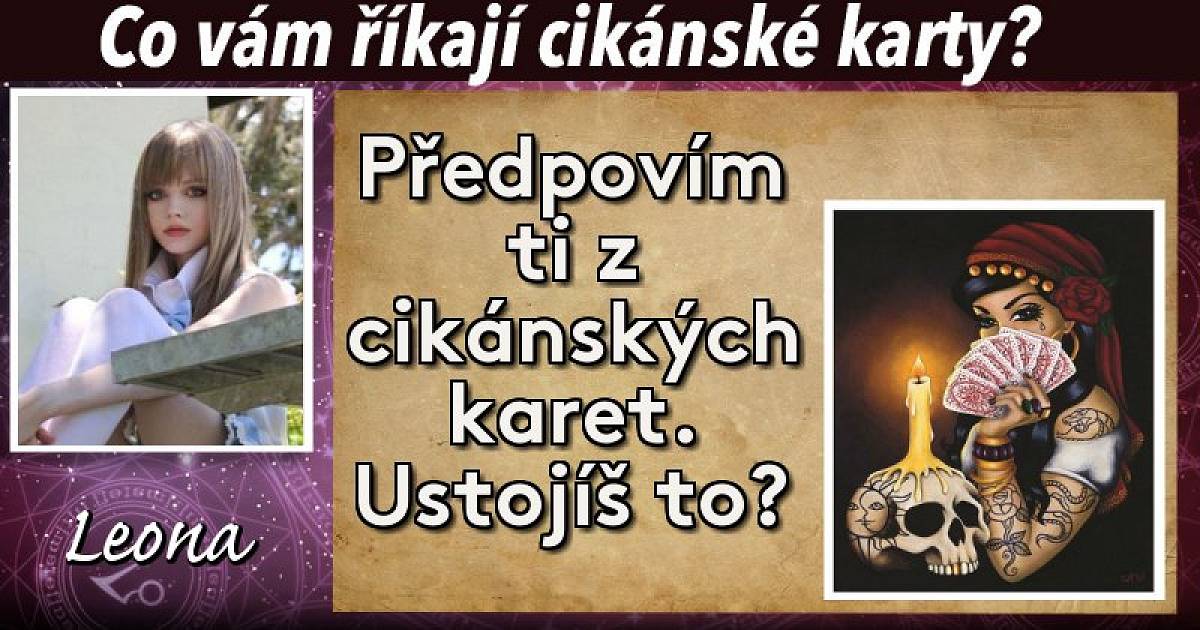 Předpovím ti z romských karet. Ustojíš to?